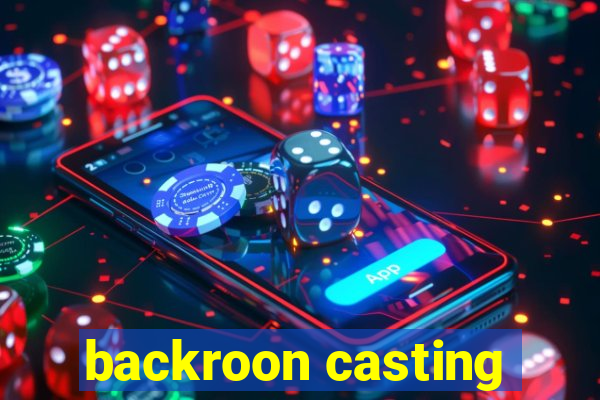 backroon casting